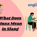 What Does Huzz Mean in Slang